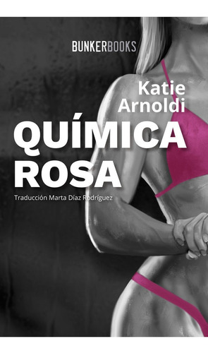 Quãâmica Rosa, De Arnoldi, Katie. Editorial Bunker Books, Tapa Blanda En Español