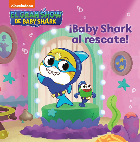 Libro El Gran Show De Baby Shark. ¡baby Shark Al Rescate!