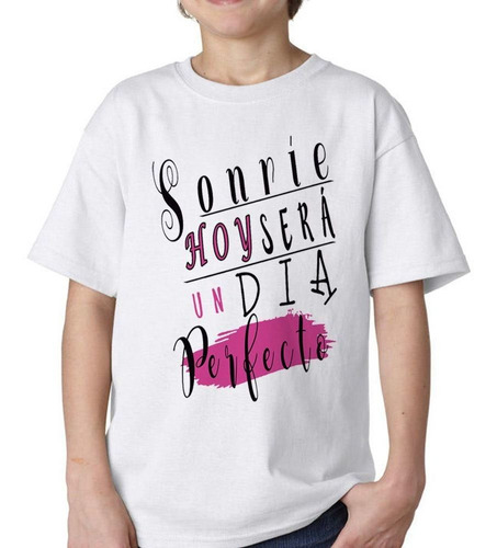 Remera De Niño Frase Sonrie Hoy Sera Un Dia Perfecto