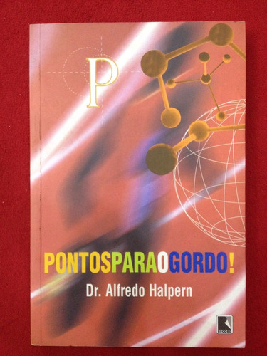 Livro: Pontos Para O Gordo! - Dr. Alfredo Halpern - Record