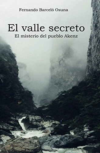 El Valle Secreto: El Misterio Del Pueblo Akenz