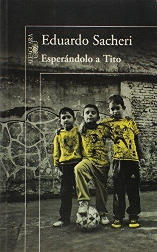 Esperandolo A Tito-sacheri, Eduardo-alfaguara