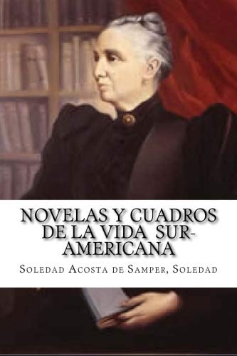 Novelas Y Cuadros De La Vida Sur-americana