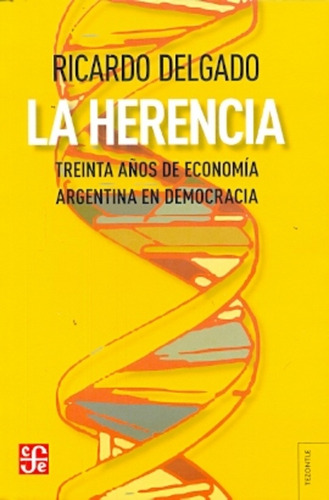Herencia, La. Treinta Años De Economia Argentina En Democrac