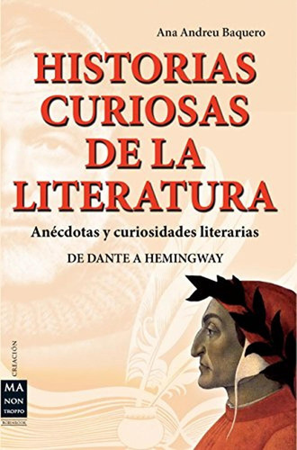 HISTORIAS CURIOSAS DE LA LITERATURA: Anécdotas y curiosidades literarias (Creacion), de Baquero, Ana Andreu. Editorial Robinbook, tapa pasta blanda en español, 2012