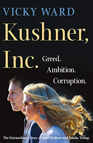 Kushner, Inc. : Greed. Ambition. Corruption. The Extraordinary Story Of Jared Kushner And Ivanka ..., De Vicky Ward. Editorial St. Martin's Press, Tapa Dura En Inglés