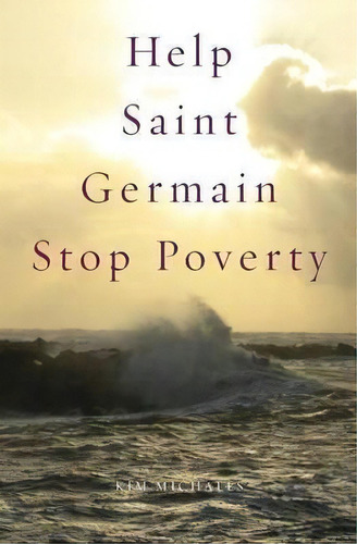 Help Saint Germain Stop Poverty, De Kim Michaels. Editorial More Life Publishing, Tapa Blanda En Inglés