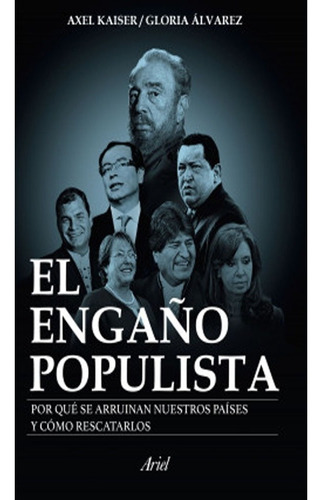 Libro El Engaño Populista.  Axel Kaiser,gloria Álvarez