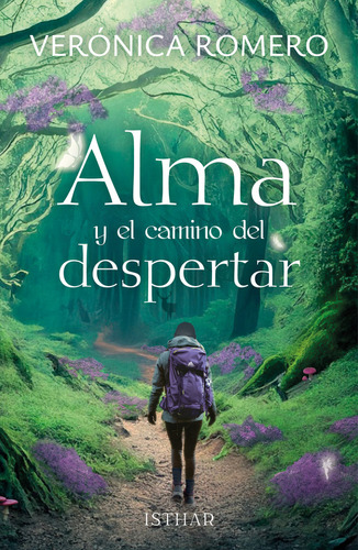 Alma Y El Camino Del Despertar, De Romero, Veronica. Editorial Ediciones Isthar Luna Sol, Tapa Blanda En Español