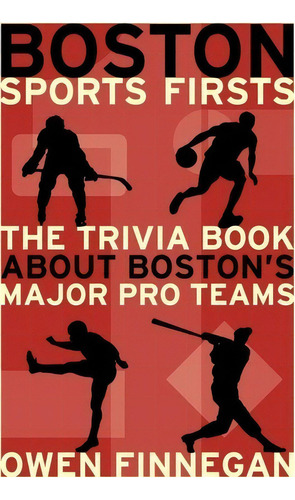 Boston Sports Firsts, De Owen Finnegan. Editorial Commonwealth Editions, Tapa Blanda En Inglés