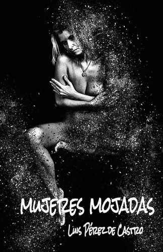 Libro: Mujeres Mojadas (spanish Edition)