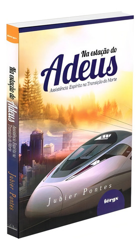 Na estação do adeus, de Pontes, Jubier. Editorial Federação Espírita do Rio Grande do Sul, capa mole em português, 2009