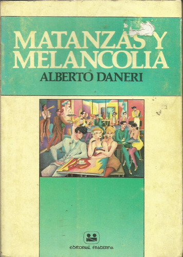 Matanzas Y Melancolía      Alberto Daneri 