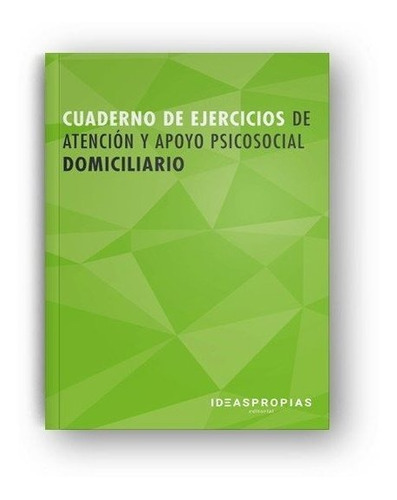 Cuaderno De Ejercicios Mf0250_2 Atenciãâ³n Y Apoyo Psicosocial Domiciliario, De Aa.vv. Ideaspropias Editorial, Tapa Blanda En Español