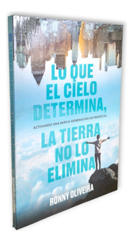 Libro Lo Que El Cielo Determina La Tierra No Lo Elimina