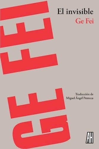 El Invisible- Ge Fei.- Libro Adriana Hidalgo