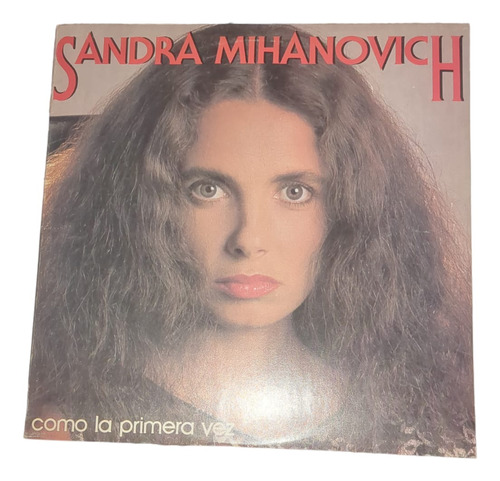 Vinilo Sandra Mihanovich Como La Primera Vez Supercultura 