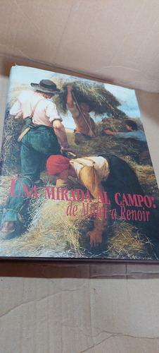 Una Mirada Al Campo: De Millet A Renoir , Año 2002 , 139 Pag