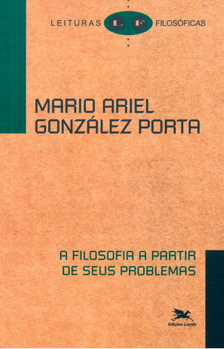 A filosofia a partir de seus problemas, de Porta, Mario Ariel González. Série Coleção Leituras Filosóficas Editora Associação Nóbrega de Educação e Assistência Social, capa mole em português, 2003