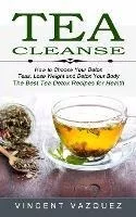 Libro Tea Cleanse : How To Choose Your Detox Teas, Lose W...