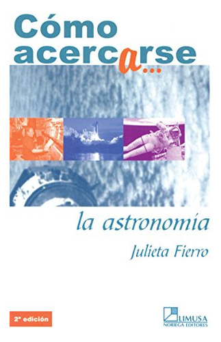 Libro Cómo Acercarse A La Astronomía De Julieta Fierro