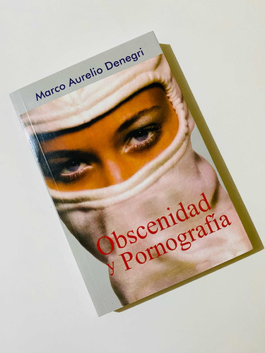 Marco Aurelio Denegri- Obscenidad Y Pornografía Tapa Blanda