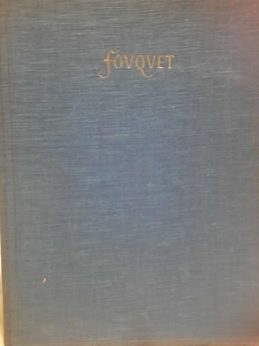 Jean Fouquet.et Son Temps. Paul Wescher.edic.holbein.1947