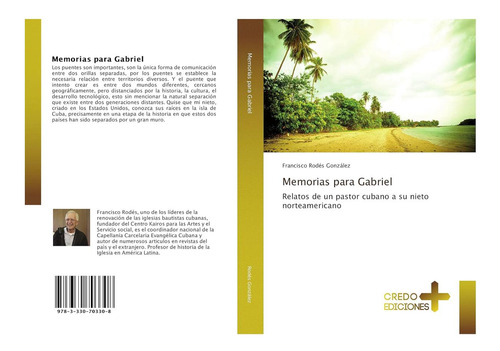 Libro: Memorias Para Gabriel: Relatos De Un Pastor Cubano A