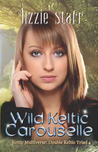 Wild Keltic Carouselle: Double Keltic Triad 4, De Starr, Lizzie. Editorial Lightning Source Inc, Tapa Blanda En Inglés