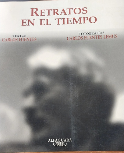 Retratos En El Tiempo-carlos Fuentes/carlos Fuentes Lemus