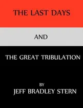 Comprar Libro The Last Days And The Great Tribulation: The Rise A...