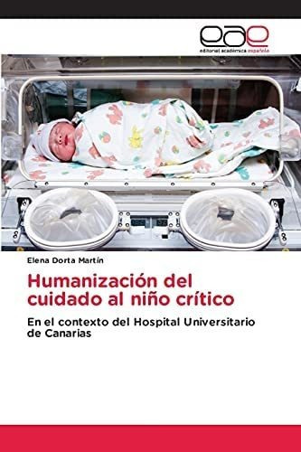 Libro: Humanización Del Cuidado Al Niño Crítico: En Con&..