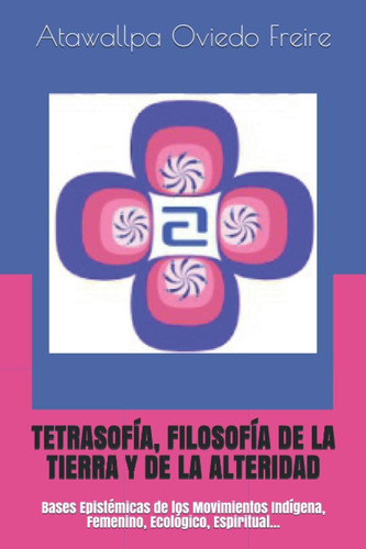 Libro: Tetrasofía, Filosofía De La Tierra Y De La Alteridad: