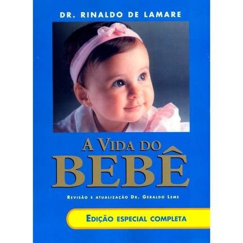 Livro A Vida Do Bebê Dr Rinaldo Lamare Novo Lacrado Ed Espec