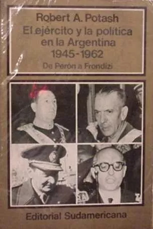 Potash El Ejercito Y La Politica En La Argentina Edi 1981