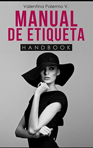 Manual De Etiqueta: Todo Lo Que Necesitas Saber Sobre Etique