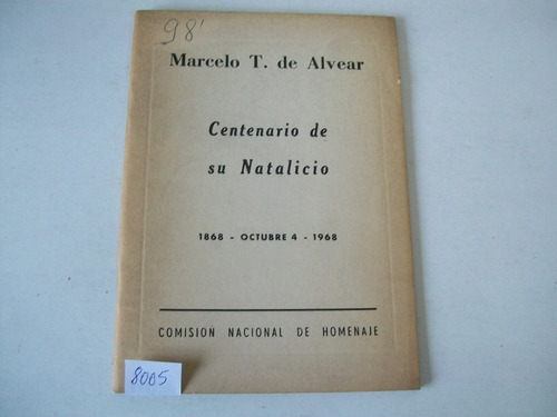 Marcelo T. De Alvear · Centenario De Su Natalicio 1868-1968