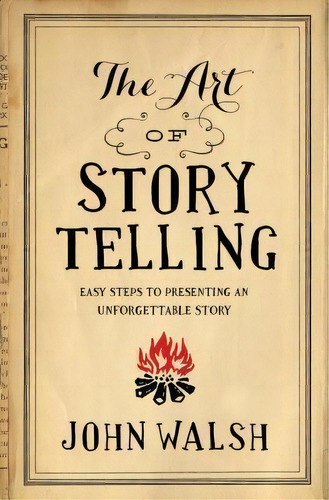 Art Of Storytelling, The, De John D. Walsh. Editorial Gardners En Inglés