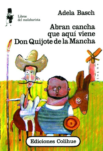 Abran Cancha Que Aqui Viene Don Quijote De La Mancha, de Basch, Adela. Editorial Colihue, tapa blanda en español