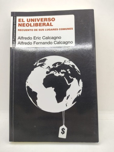 El Universo Neoliberal - Alfredo E. Calcagno - Akal 