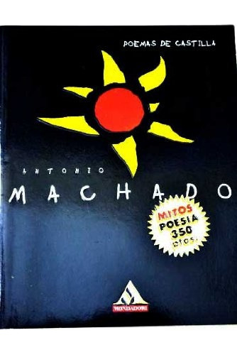 POEMAS DE CASTILLA - MACHADO  -MITOS Nº21-, de Machado, Antonio. Serie N/a, vol. Volumen Unico. Editorial Mondadori, tapa blanda, edición 1 en español