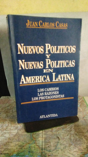 Nuevos Políticos Y Nuevas Políticas En América Latina. Juan 
