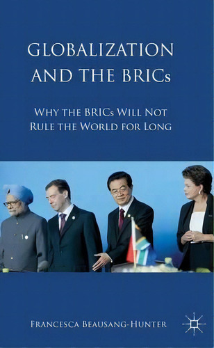 Globalization And The Brics, De Francesca Beausang. Editorial Palgrave Macmillan, Tapa Dura En Inglés