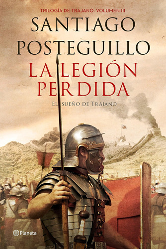 Libro: La Legión Perdida: Trilogía Trajano. Volumen Iii.