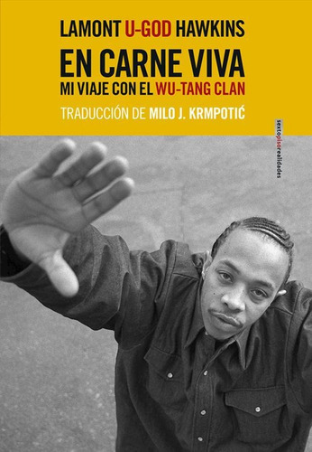 En carne viva: Mi viaje con el Wu-Tang Clan, de Hawkins, Lamont. Serie Realidades Editorial EDITORIAL SEXTO PISO, tapa blanda en español, 2018
