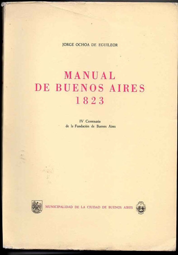 Manual De Buenos Aires 1823 - Jorge Ochoa De Eguileor