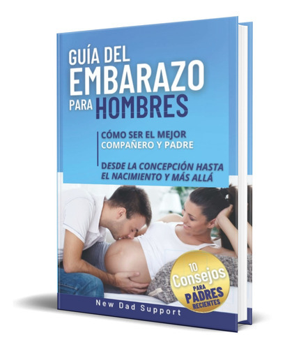 Guía Del Embarazo Para Hombres, De New Dad Support. Editorial Tfig Llc, Tapa Blanda En Español, 2022