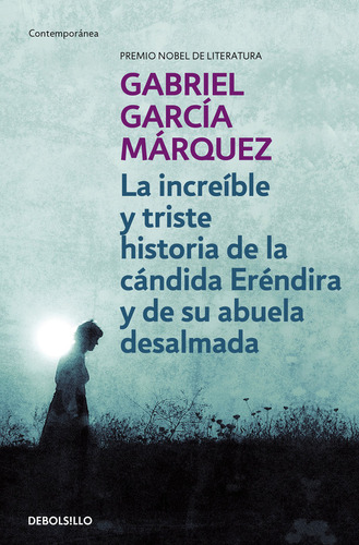Increible Triste Historia Candida Erendira - Garcia Marquez,