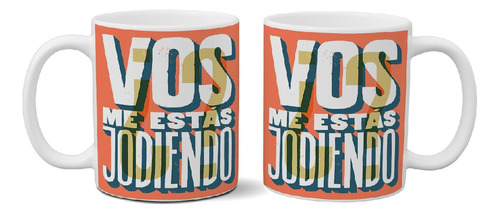 Taza De Cerámica Frase Vos Me Estas Jodiendo Exclusiva 