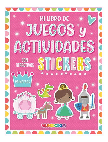 Sticker Juegos Y Actividades Princesas, De Equipo Ediciones Libertad S.a.. Editorial Mundicrom, Tapa Blanda En Español